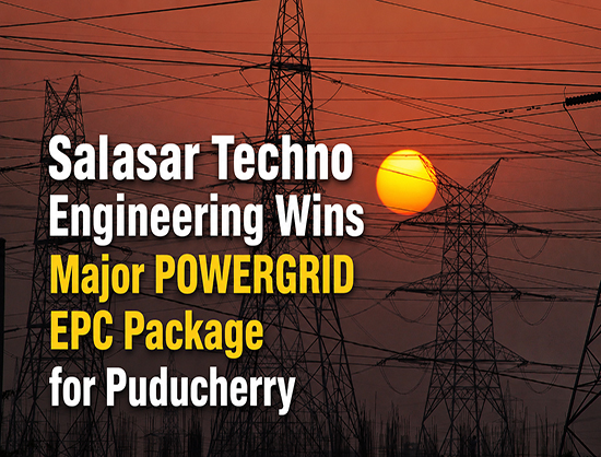 Salasar Techno Engineering Secures INR 134.51 Crore POWERGRID Order for Puducherry Substations