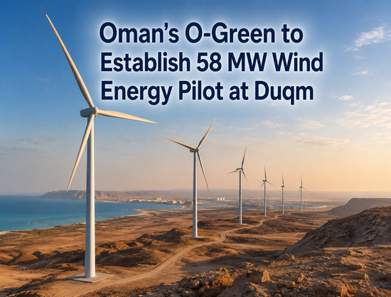 O-Green to Build 58 MW Wind Power Pilot Project in Oman