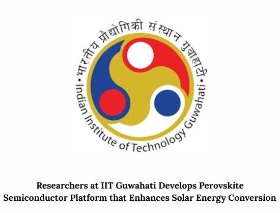 IIT Guwahati Develops Advanced Perovskite Technology for High-Efficiency Solar Cells and Next-Generation Memory Devices