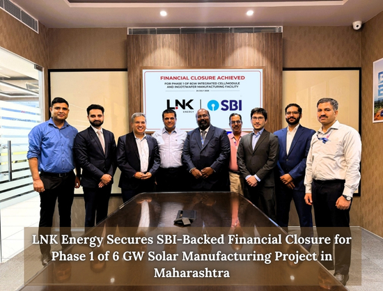 LNK Energy Achieves Financial Closure for Phase 1 of 6 GW Integrated Solar Manufacturing Facility