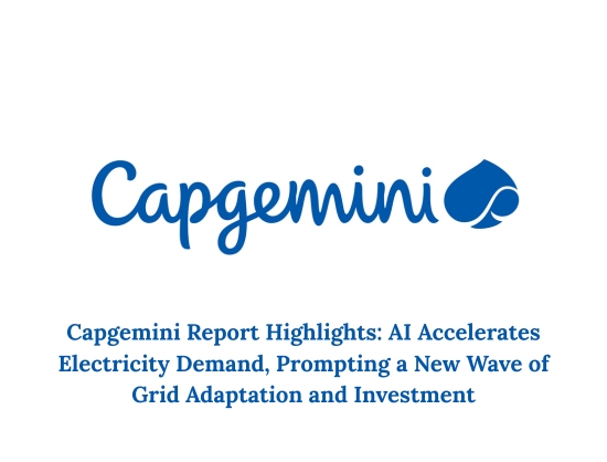 AI-Driven Data Centers Push Power Grids Into Era of Unpredictable Electricity Demand: Capgemini Report