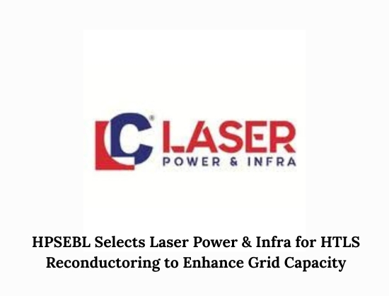 Laser Power & Infra Secures INR 4.15 Crore HPSEBL Order for HTLS Reconductoring Project
