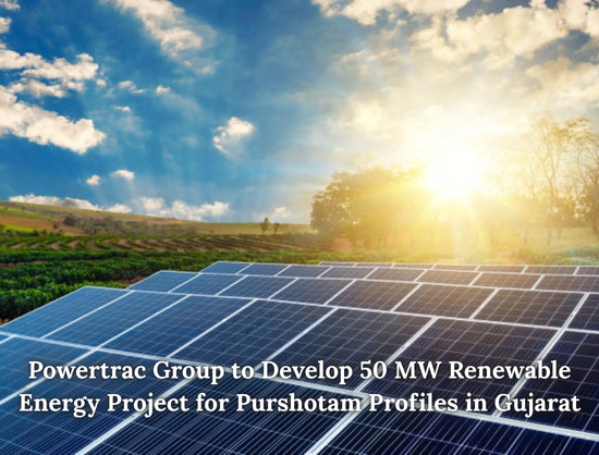Powertrac Group Secures 50 MW Distributed Renewable Energy Project in Gujarat
