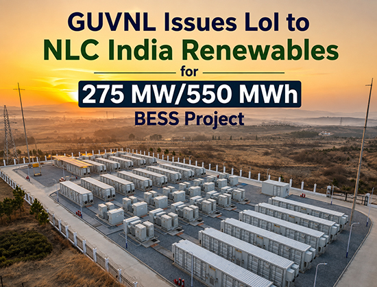 NLC India Renewables Receives LoI from GUVNL for 275 MW/550 MWh BESS Project in Gujarat