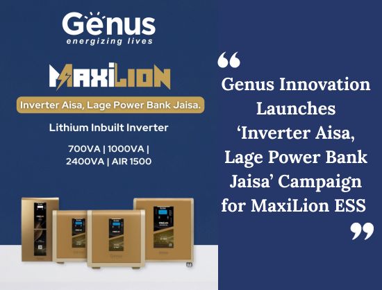 Genus Innovation Launches &lsquo;Inverter Aisa, Lage Power Bank Jaisa&rsquo; Campaign for MaxiLion ESS